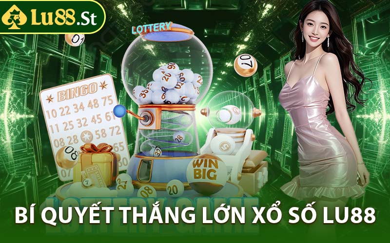 Bí Quyết Thắng Lớn Xổ Số LU88