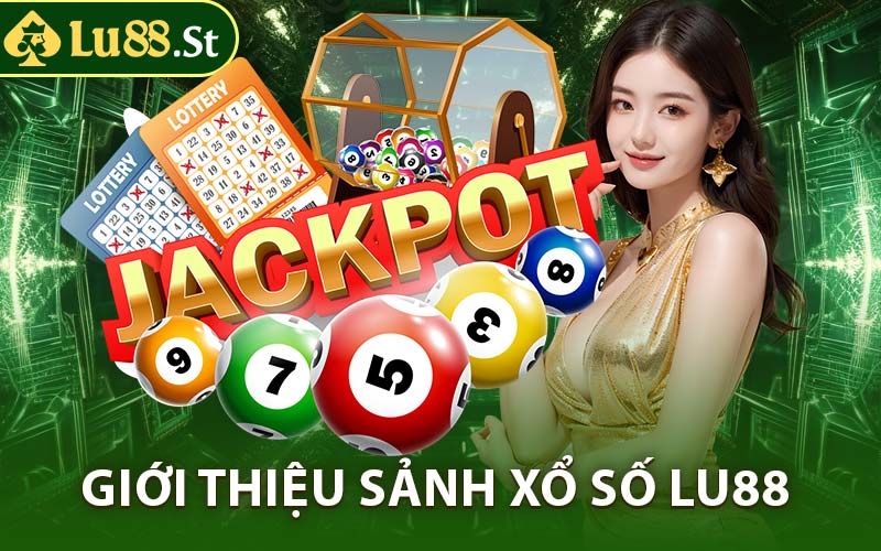 Giới Thiệu Sảnh Xổ Số LU88 
