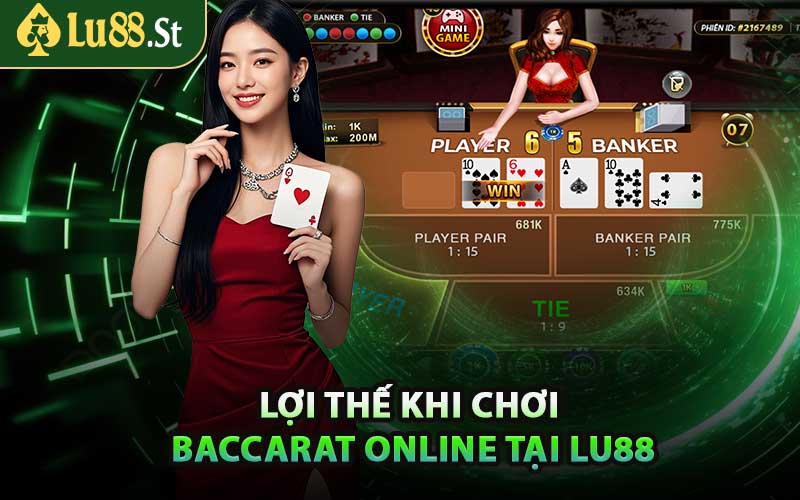 Lợi Thế Khi Chơi Baccarat Online Tại LU88