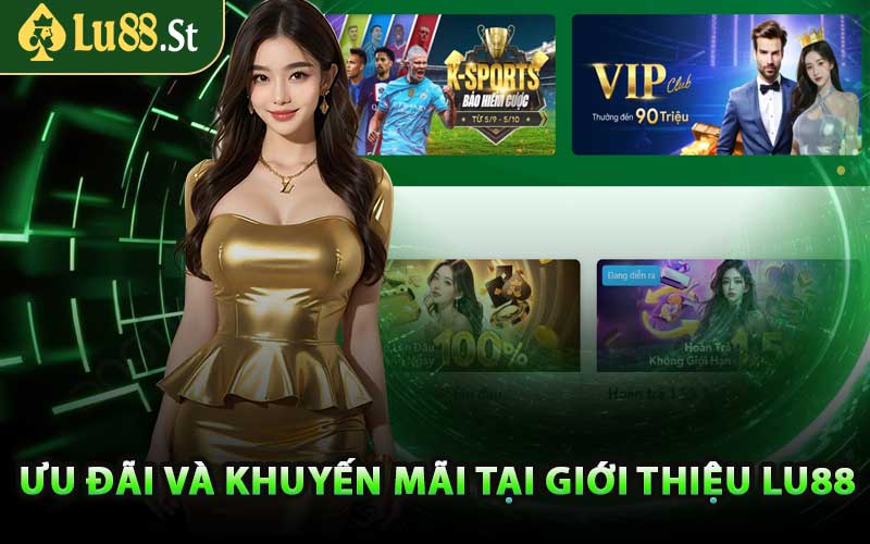 Ưu Đãi Và Khuyến Mãi Tại Giới Thiệu LU88