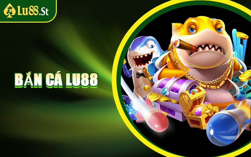 Bắn Cá LU88