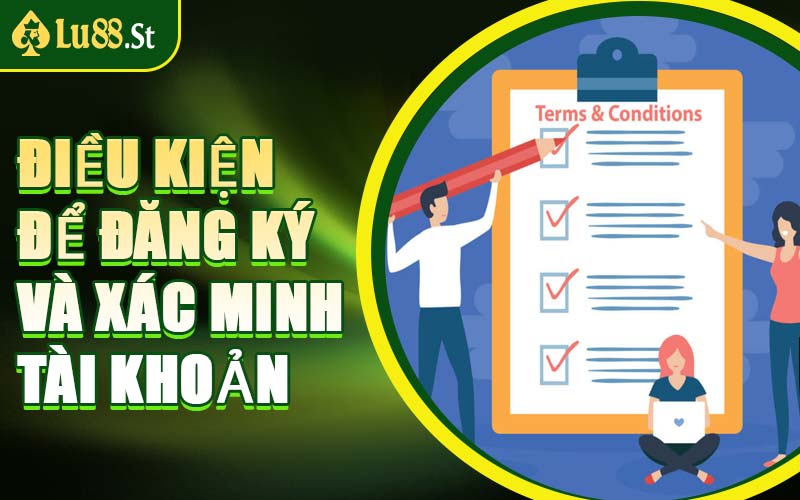Điều Kiện Để Đăng Ký Và Xác Minh Tài Khoản